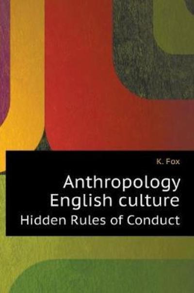 Cover for K Fox · Anthropology English Culture. Hidden Rules of Conduct (Hardcover Book) (2018)