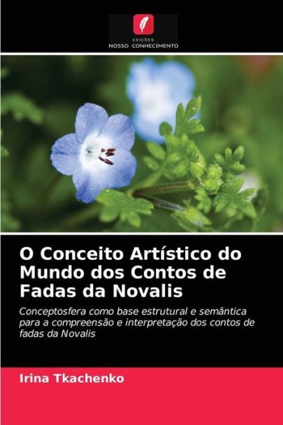 Cover for Irina Tkachenko · O Conceito Artistico do Mundo dos Contos de Fadas da Novalis (Paperback Book) (2021)