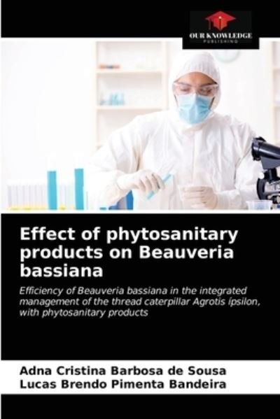 Cover for Adna Cristina Barbosa de Sousa · Effect of phytosanitary products on Beauveria bassiana (Pocketbok) (2021)