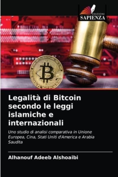 Cover for Alhanouf Adeeb Alshoaibi · Legalita di Bitcoin secondo le leggi islamiche e internazionali (Paperback Book) (2021)