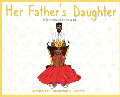 Cover for Anthonia Oluwatumininu Elemoso · Her Father's Daughter (Hardcover Book) (2021)