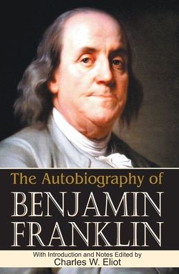 Cover for Charles W Eliot · The Autobiography of Benjamin Franklin (Book) (2013)