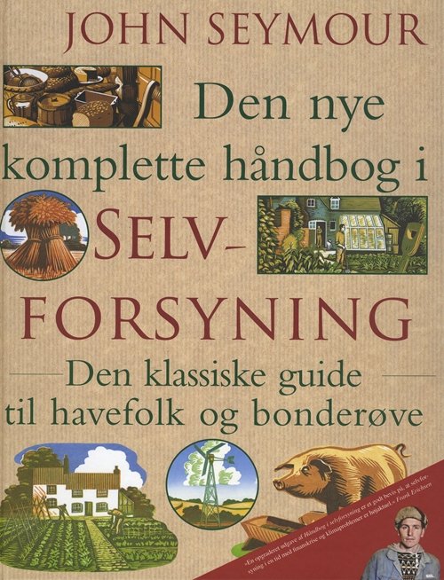Cover for John Seymour · Den nye komplette håndbog i selvforsyning (Indbundet Bog) [6. udgave] [Indbundet] (2010)