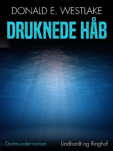 Cover for Donald E. Westlake · Dortmunder-banden: Druknede håb (Heftet bok) [2. utgave] (2017)