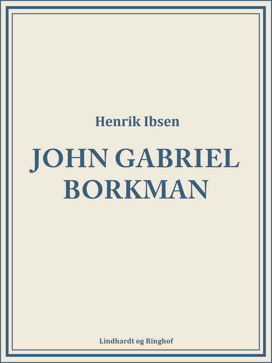 Cover for Henrik Ibsen · John Gabriel Borkman (Sewn Spine Book) [1. wydanie] (2018)