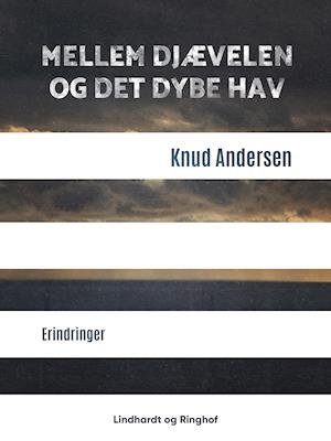 Cover for Knud Andersen · Mellem djævelen og det dybe hav (Sewn Spine Book) [1th edição] (2019)