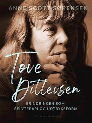 Cover for Anne Scott Sørensen · Tove Ditlevsen - erindringen som selvterapi og udtryksform (Taschenbuch) [1. Ausgabe] (2022)
