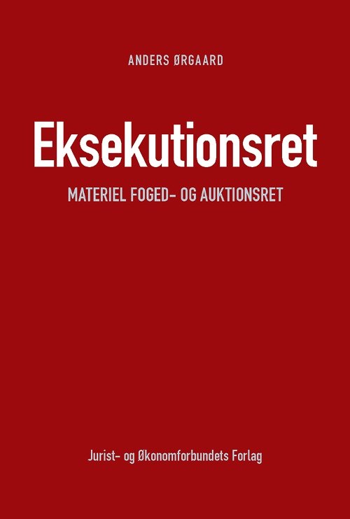 Eksekutionsret - materiel foged- og auktionsret - Anders Ørgaard - Bøker - DJØF - 9788757431032 - 22. august 2013