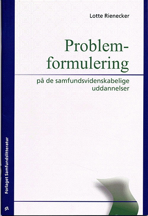 Cover for Lotte Rienecker · Problemformulering på de samfundsvidenskabelige uddannelser (Sewn Spine Book) [3rd edition] (2005)