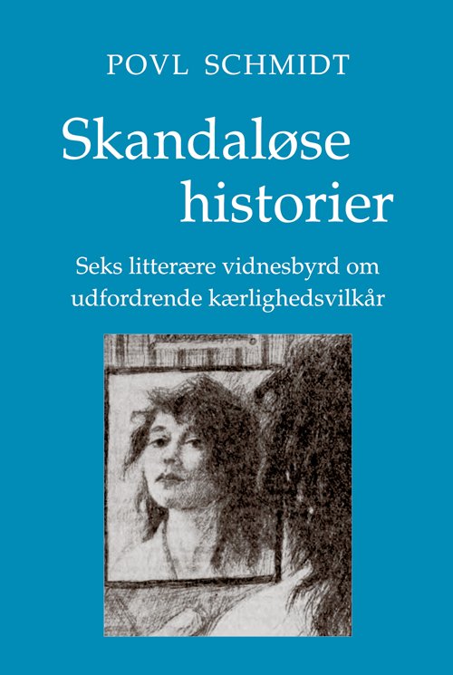 Cover for Povl Schmidt · University of Southern Denmark studies in Scandinavian languages and literatures: Skandaløse historier (Book) [1e uitgave] (2011)