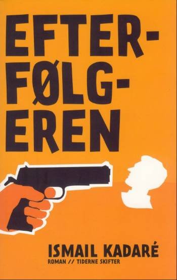 Cover for Ismail Kadaré · Efterfølgeren (Sewn Spine Book) [1. wydanie] (2006)