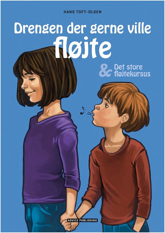 Drengen der gerne ville fløjte & Det store fløjtekursus - Hans Toft-Olsen - Boeken - Advice Publishing - 9788792234032 - 5 november 2012
