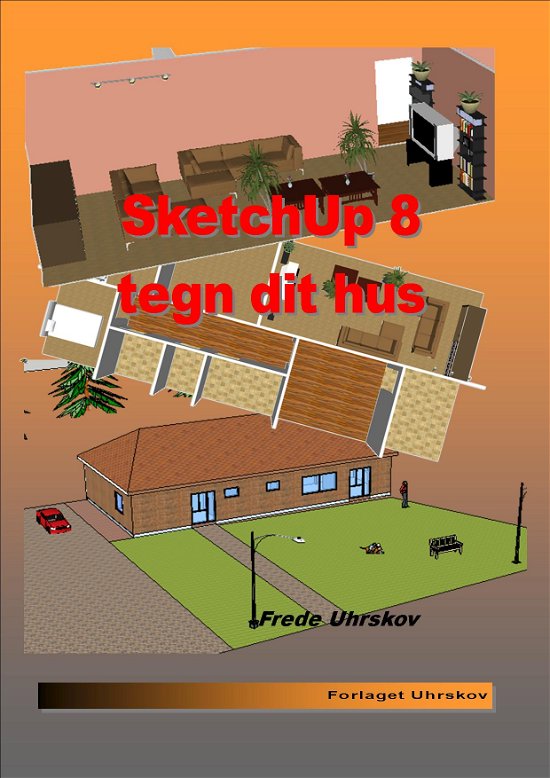 Cover for Frede Uhrskov · SketchUp 8 - tegn dit hus (Paperback Book) [1st edition] [Paperback] (2011)