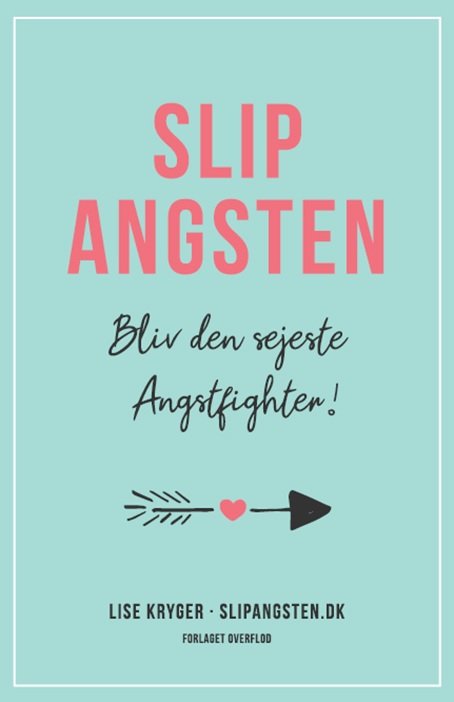 Cover for Lise Kryger · Slip Angsten - Bliv den sejeste Angstfighter (Paperback Bog) [1. udgave] (2020)
