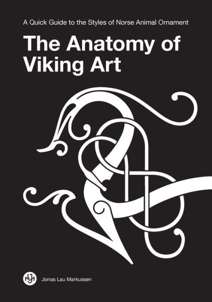 The Anatomy of Viking Art - Jonas Lau Markussen - Książki - Jonas Lau Markussen - 9788797060032 - 1 listopada 2019