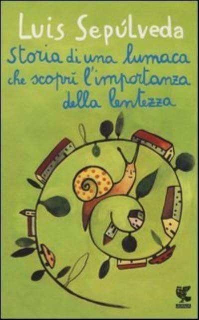 Cover for Luis Sepulveda · Storia di una lumaca che scopri l'importanza della lentezza (Innbunden bok) (2013)