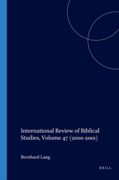 International Review of Biblical Studies, Volume 47 (2000-2001) - Bernhard Lang - Books - Brill - 9789004125032 - March 18, 2002