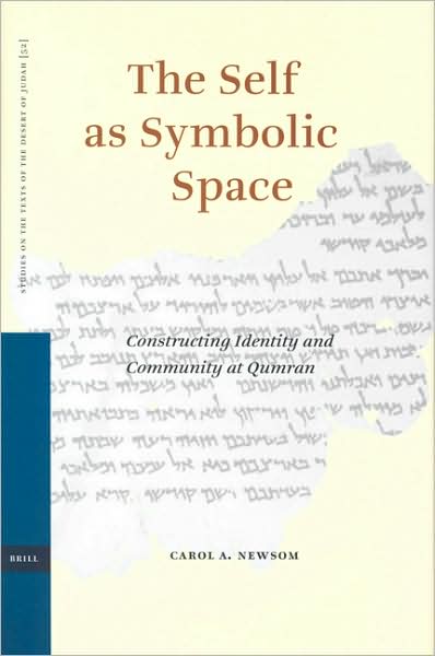 The Self As Symbolic Space: Constructing Identity and Community at Qumran (Studies of the Texts of Thedesert of Judah) - Carol A. Newsom - Bücher - Brill Academic Pub - 9789004138032 - 15. Juli 2004