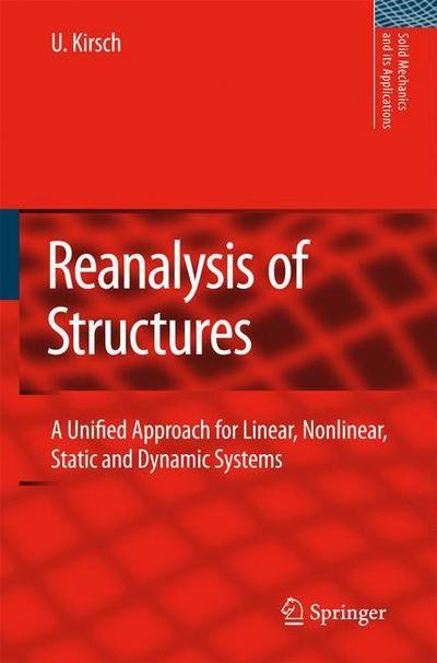 Cover for Uri Kirsch · Reanalysis of Structures: A Unified Approach for Linear, Nonlinear, Static and Dynamic Systems - Solid Mechanics and Its Applications (Pocketbok) [Softcover reprint of hardcover 1st ed. 2008 edition] (2010)