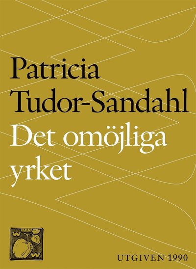 Cover for Patricia Tudor-Sandahl · Det omöjliga yrket : om psykoterapi och psykoterapeuter (ePUB) (2015)