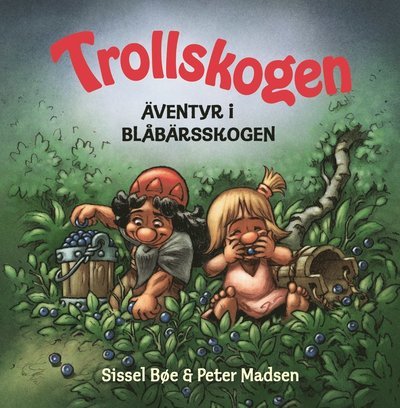 Trollskogen: Trollskogen ? Äventyr i blåbärsskogen - Sissel Bøe - Books - Bokförlaget Semic - 9789155270032 - September 23, 2021