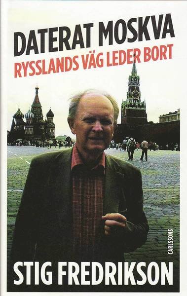 Cover for Fredrikson Stig · Daterat Moskva : Rysslands väg leder bort (Bok) (2010)