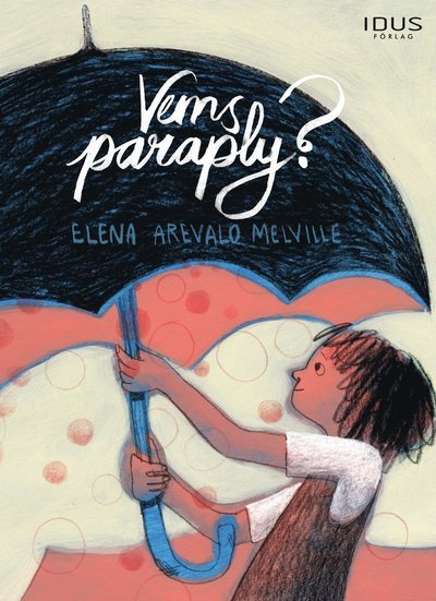 Cover for Elena Arevalo Melville · Vems paraply? (Innbunden bok) (2021)