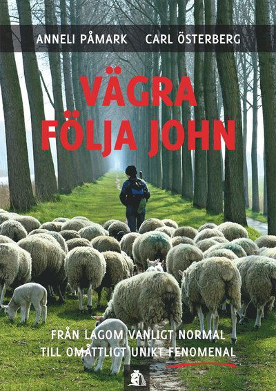 Cover for Carl Österberg Anneli Påmark · Vägra följa John : från lagom vanligt normal till omåttligt unikt fenomenal (Hardcover Book) (2014)