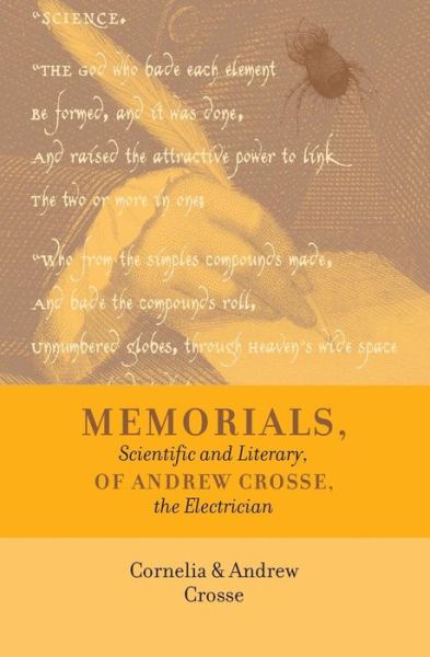 Memorials, Scientific and Literary, of Andrew Crosse, the Electrician - Andrew Crosse - Books - Timaios Press - 9789187611032 - January 24, 2014