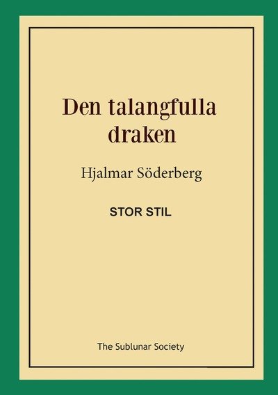 Den talangfulla draken (stor stil) - Hjalmar Söderberg - Bücher - The Sublunar Society - 9789188221032 - 14. April 2018