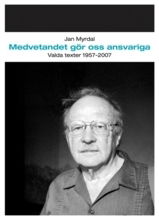 Cover for Jan Myrdal · Medvetandet gör oss ansvariga : valda texter 1957-2007 (Book) (2007)