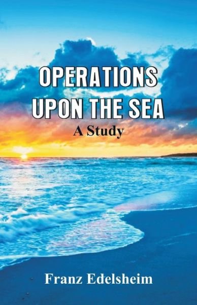 Cover for Franz Edelsheim · Operations Upon the Sea (Pocketbok) (2019)