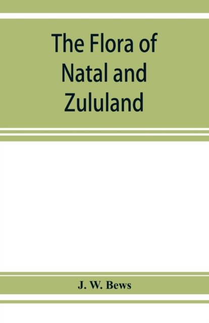 Cover for J W Bews · The flora of Natal and Zululand (Paperback Bog) (2019)