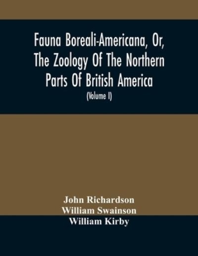 Cover for John Richardson · Fauna Boreali-Americana, Or, The Zoology Of The Northern Parts Of British America (Pocketbok) (2021)