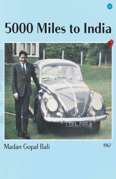 5000 miles to India - Madan Gopal Bali - Livros - Bluerosepublisher - 9789354723032 - 8 de setembro de 2021