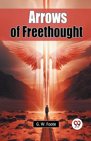 Cover for G. W. Foote · Arrows of Freethought (Paperback Book) (2024)