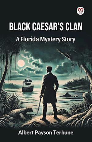 Cover for Albert Payson Terhune · Black Caesar's Clan A Florida Mystery Story (Paperback Book) (2025)