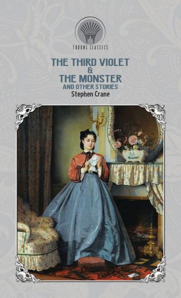 Cover for Stephen Crane · The Third Violet &amp; The Monster and Other Stories (Hardcover Book) (2020)