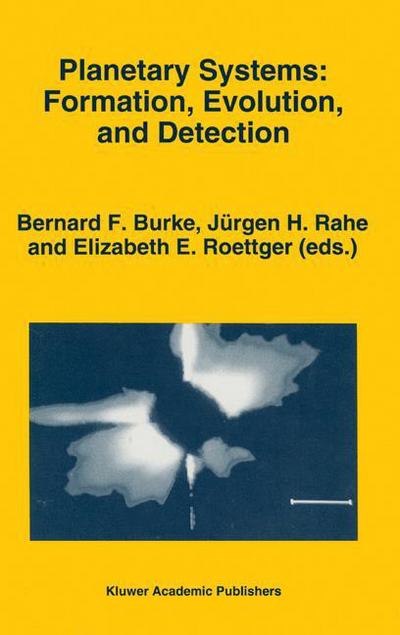 Bernard F Burke · Planetary Systems: Formation, Evolution, and Detection: Proceedings of the First International Conference, held in Pasadena, California on December 8-10, 1992 (Paperback Book) [Softcover reprint of the original 1st ed. 1994 edition] (2012)