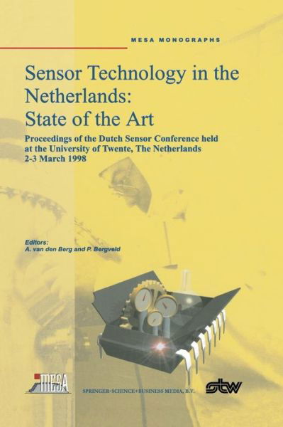 Albert Van den Berg · Sensor Technology in the Netherlands: State of the Art: Proceedings of the Dutch Sensor Conference held at the University of Twente, The Netherlands, 2-3 March 1998 (Paperback Book) [Softcover reprint of the original 1st ed. 1998 edition] (2012)