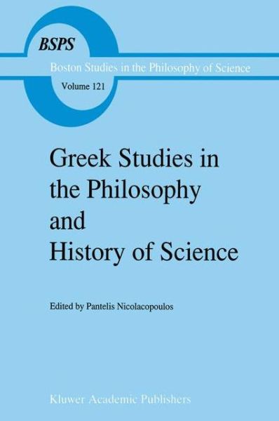 Greek Studies in the Philosophy and History of Science - Boston Studies in the Philosophy and History of Science - P Nicolacopoulos - Books - Springer - 9789401074032 - October 5, 2011