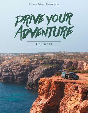Clemence Polge · Drive Your Adventure Portugal - Drive Your Adventure (Paperback Book) (2021)