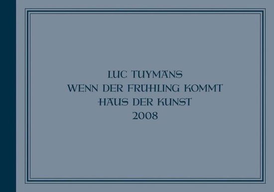 Cover for Luc Tuymans · Luc Tuymans: Wenn Der Frühling Kommt (Hardcover Book) (2014)