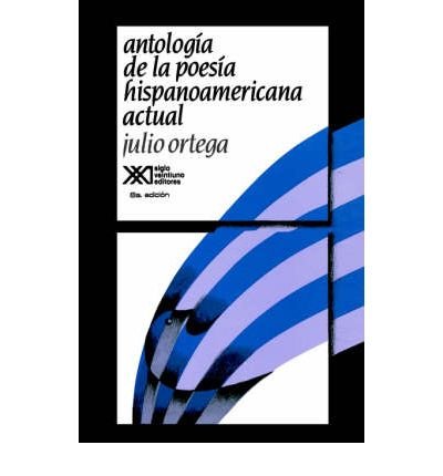 Cover for Julio Ortega · Antologia De La Poesia Hispanoamericana Actual (La Creacion Literaria) (Spanish Edition) (Pocketbok) [Spanish, 1. Ed edition] (1987)