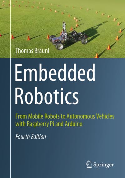 Embedded Robotics: From Mobile Robots to Autonomous Vehicles with Raspberry Pi and Arduino - Thomas Braunl - Bøker - Springer Verlag, Singapore - 9789811608032 - 24. mars 2022