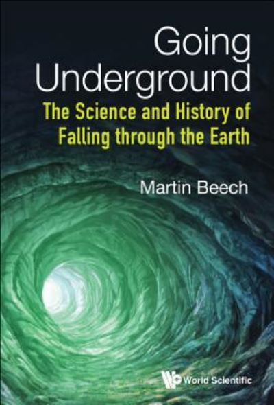 Cover for Beech, Martin (Univ Of Regina, Canada) · Going Underground: The Science And History Of Falling Through The Earth (Hardcover Book) (2019)