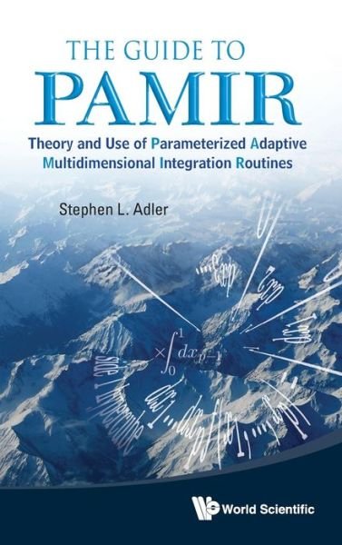 Cover for Adler, Stephen L (Inst For Advanced Study, Usa) · Guide To Pamir, The: Theory And Use Of Parameterized Adaptive Multidimensional Integration Routines (Innbunden bok) (2012)