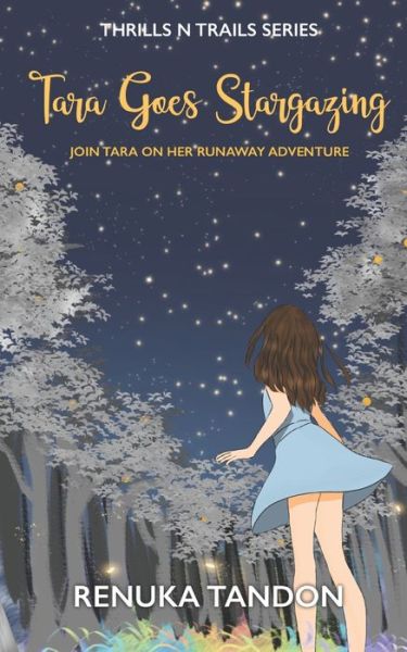 Cover for Renuka Tandon · Tara Goes Stargazing: Join Tara on her runaway adventure - Thrills N Trails (Paperback Book) (2022)