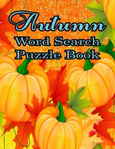 Cover for Tidy Galley · Autumn Word Search Large Print Puzzle Book: Autumn Day Word Search Large Print Puzzle Book Is Best Gift In This Halloween, Thanksgiving. (Paperback Book) (2021)