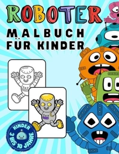 Cover for Moco-Editions · Roboter Malbuch: Malbuch mit Zeichenrobotern fur Kinder von 3 bis 10 Jahren, fur Jungen und Madchen (Paperback Book) (2021)
